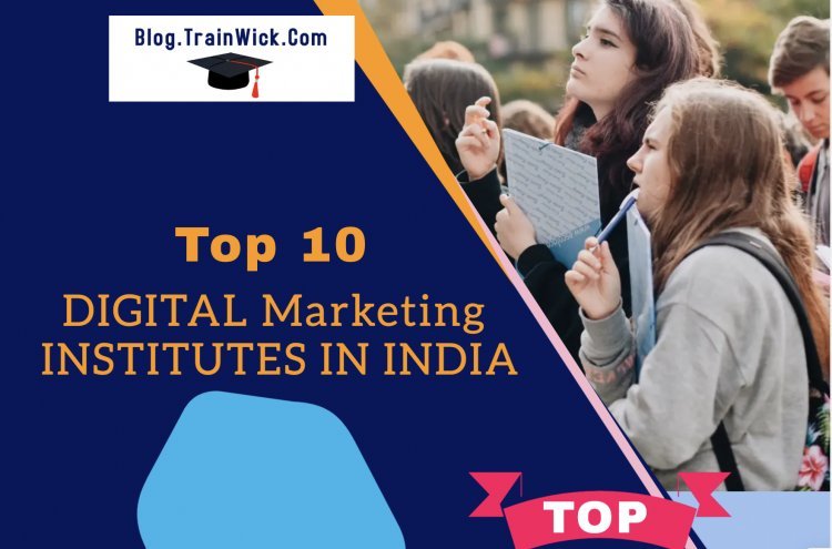 Top 10 Best Digital Marketing Courses Institute in India – 2022 [Updated]