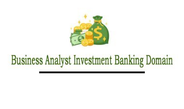 Business Analyst Investment Banking Domain Online Training & Certification From India