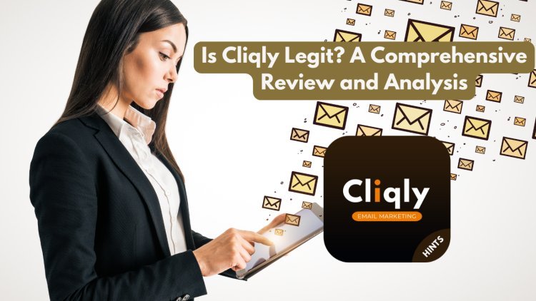 Is Cliqly Legit? A Comprehensive Review and Analysis