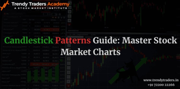 Candlestick Patterns Guide: Master Stock Market Charts