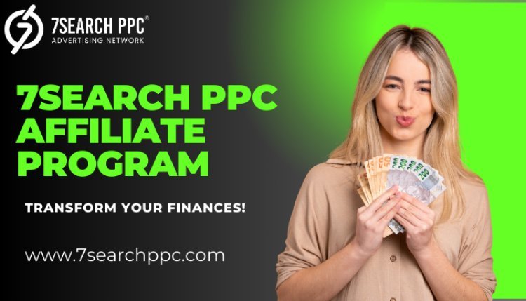 The Ultimate Guide to Joining the 7Search PPC Affiliate Program