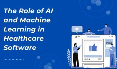 The Role of AI and Machine Learning in Healthcare Software
