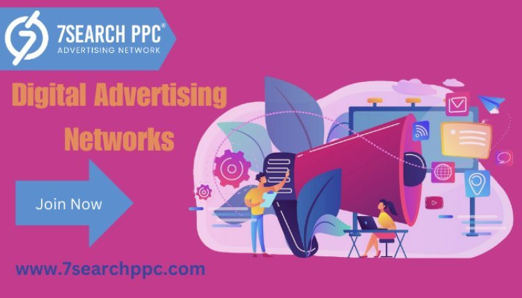Maximize Your ROI with These Leading Digital Advertising Networks