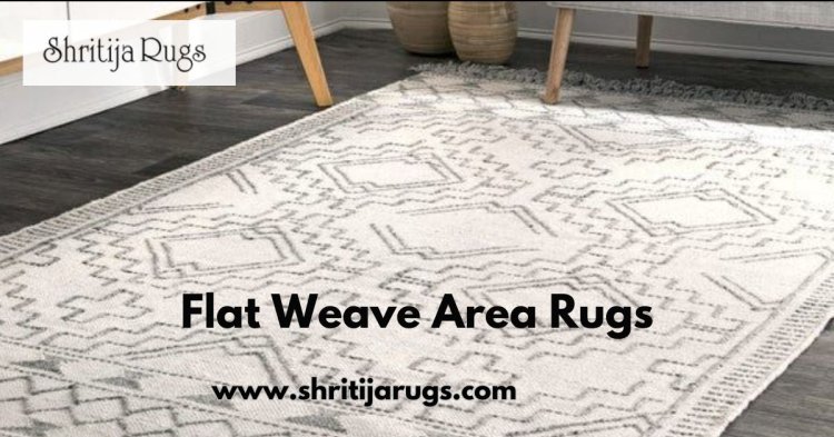 Flat Weave Area Rugs: A Comprehensive Guide to Style and Durability