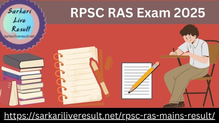 RPSC RAS Exam 2025: A Complete Guide for Aspirants