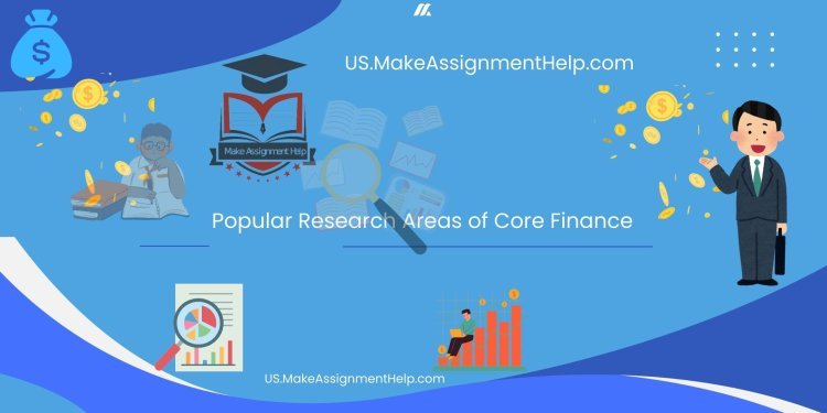 Exploring the Popular Research Areas of Core Finance for Academic Success
