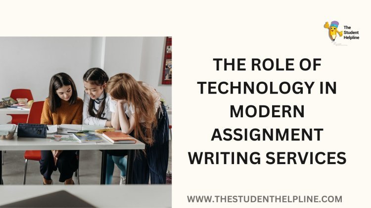 The Role of Technology in Modern Assignment Writing Services