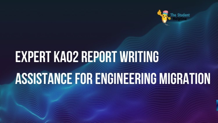 Expert KA02 Report Writing Assistance for Engineering Migration