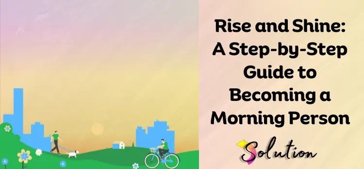Guide to Becoming a Morning Person