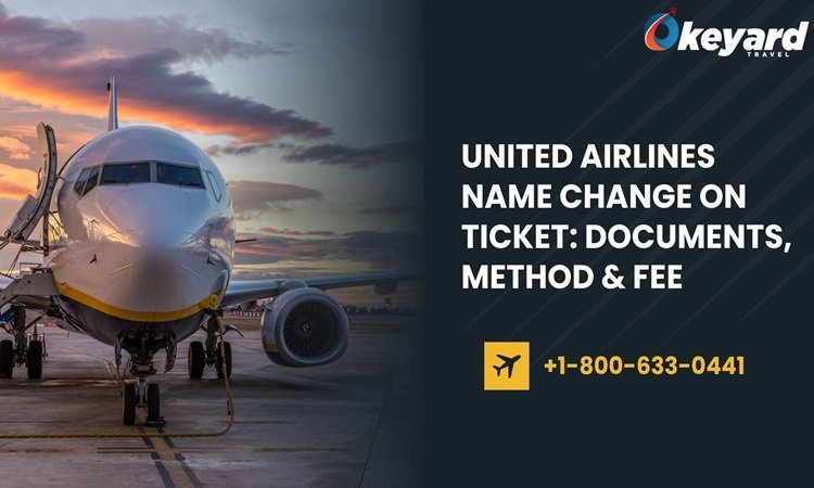 United Airlines Name Change On Ticket: Documents, Method & Fee