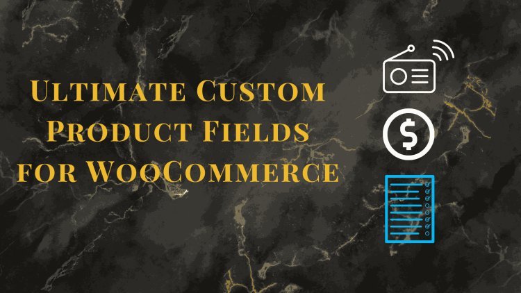 The Power of Product Addons for WooCommerce: How it can boost Customer Satisfaction