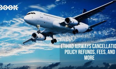Etihad Airways Cancellation Policy: Refunds, Fees, and More