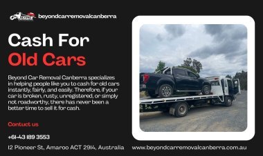 Selling Cars for Cash: Why Beyondcarremovalcanberra Is Your Go-To Solution for Cash for Old Cars
