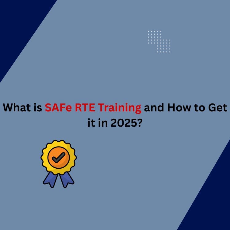 What is SAFe RTE Training and How to Get it in 2025?