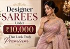 Designer Sarees Under ₹10,000 That Look Truly Premium