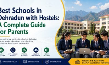 Best Schools in Dehradun with Hostels: A Complete Guide for Parents