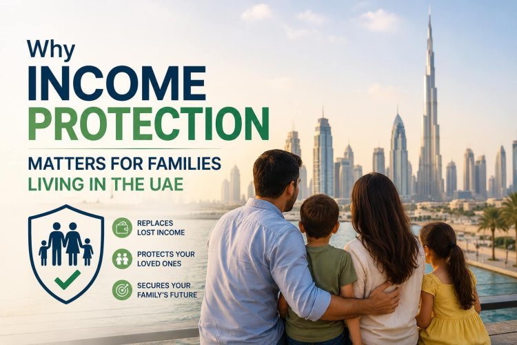 Why Income Protection Matters for Families Living in the UAE