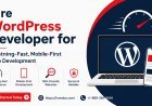 Hire WordPress Developer for Lightning-Fast, Mobile-First Web Development