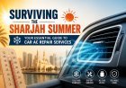 The Ultimate Survival Guide to Car AC Repair Services in Sharjah: Expert Insights for Desert Driving