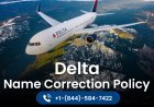 Delta Name Correction Policy Explained for Easy Ticket Name Fix Guide
