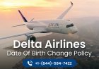 How To Correct Birth Date On Delta Airlines Without Travel Problems