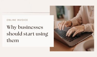 Online invoice: Why businesses should start using them