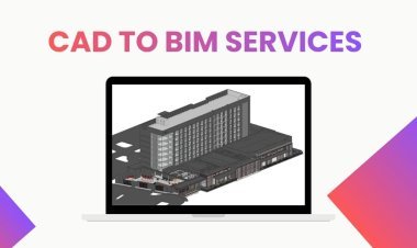 CAD to BIM Services: A Smarter Way to Modern Building Design
