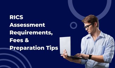 RICS Assessment Requirements, Fees & Preparation Tips