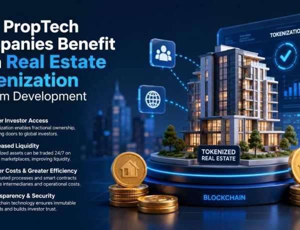 How PropTech Companies Benefit from Real Estate Tokenization Platform Development