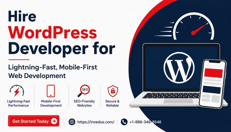 Hire WordPress Developer for Lightning-Fast, Mobile-First Web Development