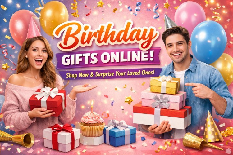 How Can Online Birthday Gift Delivery Help You Celebrate Every Special Moment Without Any Hassle