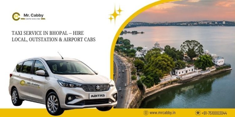 Taxi Service in Bhopal – Hire Local, Outstation & Airport Cabs
