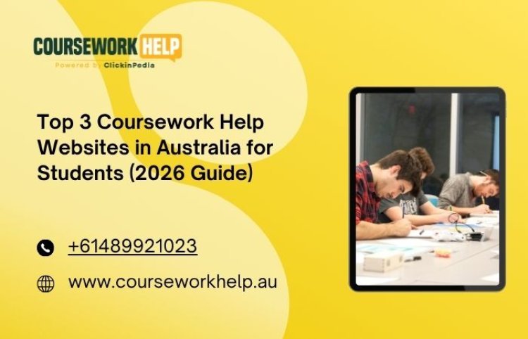 Top 3 Coursework Help Websites in Australia for Students (2026 Guide)