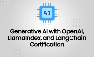 Generative AI with OpenAI, LlamaIndex, and LangChain Certification