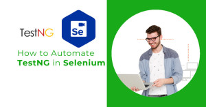 How to Automate TestNG in Selenium