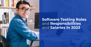 Software Testing Roles and Responsibilities and Salaries in 2023
