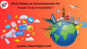 What Makes an Advertisement for Travel Truly Irresistible?