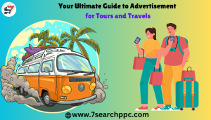 Your Ultimate Guide to Advertisement for Tours and Travels